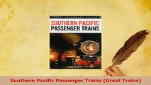 PDF  Southern Pacific Passenger Trains Great Trains PDF Full Ebook