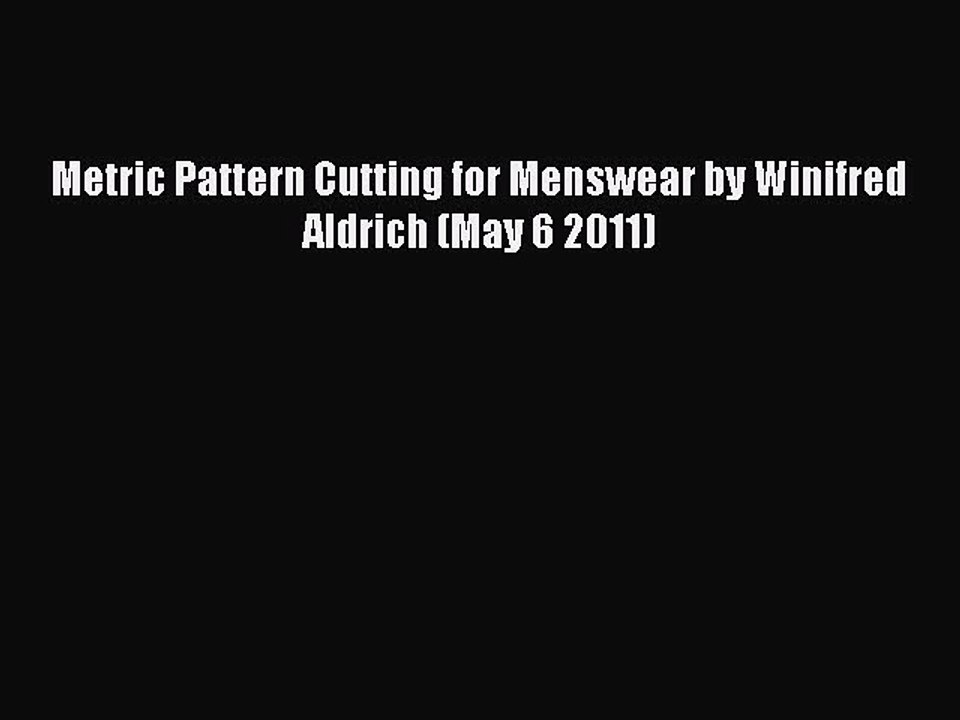 PDF Metric Pattern Cutting for Menswear by Winifred Aldrich (May 6 2011) Free Books