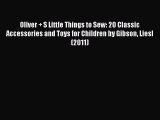 PDF Oliver   S Little Things to Sew: 20 Classic Accessories and Toys for Children by Gibson