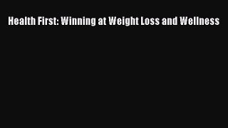 Download Health First: Winning at Weight Loss and Wellness PDF Online