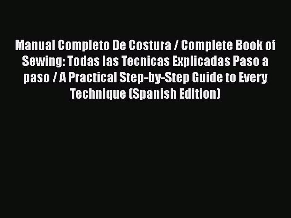 PDF Manual Completo De Costura / Complete Book of Sewing: Todas las Tecnicas Explicadas Paso