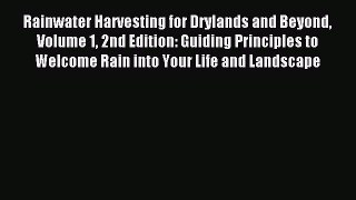 Read Rainwater Harvesting for Drylands and Beyond Volume 1 2nd Edition: Guiding Principles