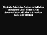 Read Physics for Scientists & Engineers with Modern Physics with Knight Workbook Plus MasteringPhysics
