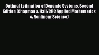 Read Optimal Estimation of Dynamic Systems Second Edition (Chapman & Hall/CRC Applied Mathematics