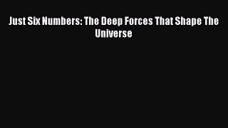 Download Just Six Numbers: The Deep Forces That Shape The Universe PDF Free