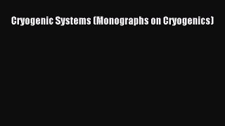 Download Cryogenic Systems (Monographs on Cryogenics) PDF Online