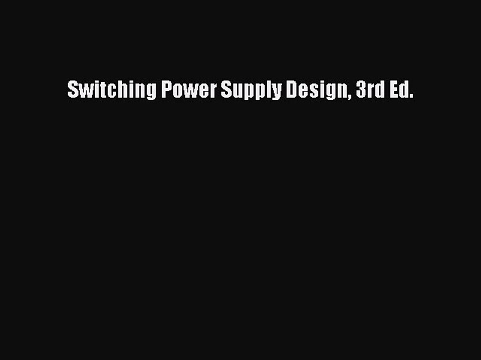 Read Switching Power Supply Design 3rd Ed. PDF Online