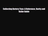 Read ‪Collecting Battery Toys: A Reference Rarity and Value Guide‬ Ebook Free