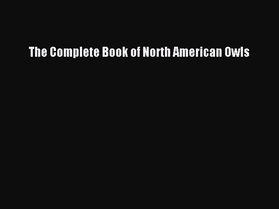 Read The Complete Book of North American Owls Ebook Free
