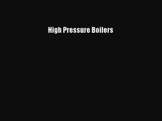 Read High Pressure Boilers Ebook Free