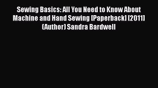 PDF Sewing Basics: All You Need to Know About Machine and Hand Sewing [Paperback] [2011] (Author)