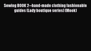 Download Sewing BOOK 2--hand-made clothing fashionable guides (Lady boutique series) (Mook)