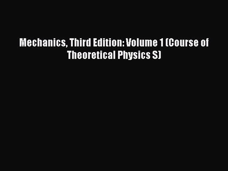 Read Mechanics Third Edition: Volume 1 (Course of Theoretical Physics S) Ebook Free