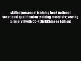 PDF skilled personnel training book national vocational qualification training materials: sewing