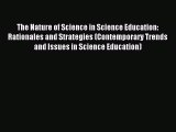 Read The Nature of Science in Science Education: Rationales and Strategies (Contemporary Trends
