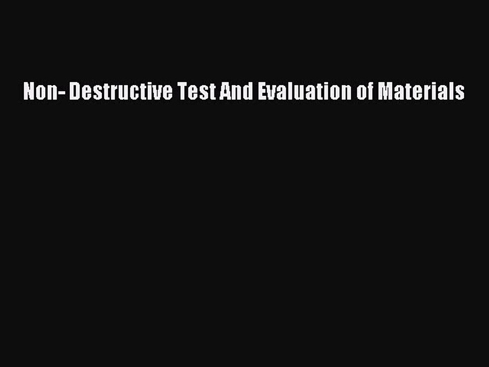 Read Non- Destructive Test And Evaluation of Materials Ebook Free