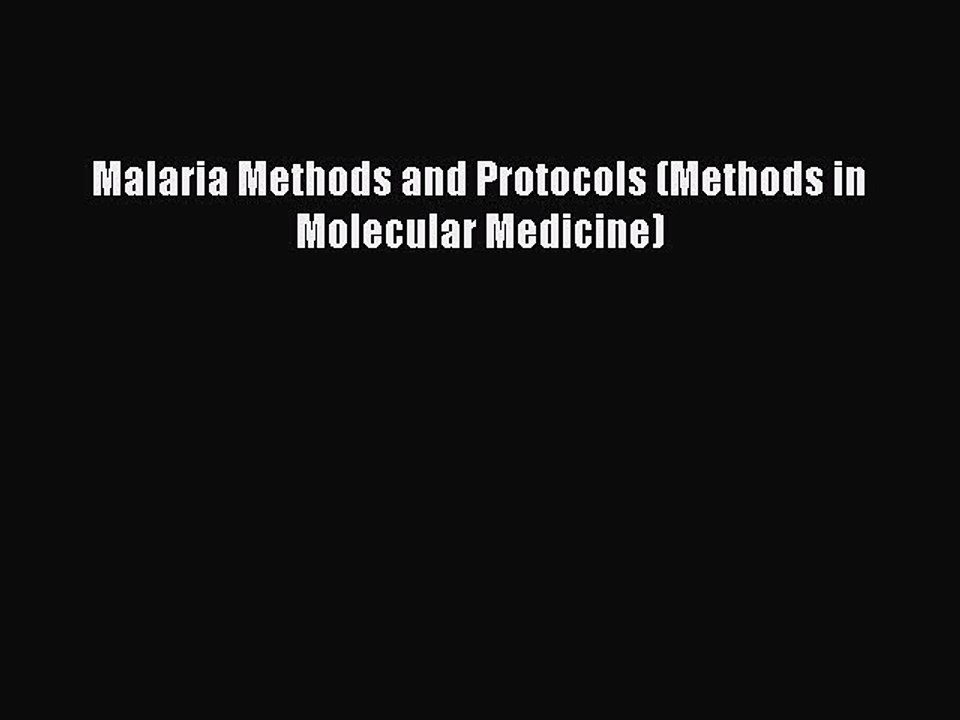 Read Malaria Methods and Protocols (Methods in Molecular Medicine) Ebook Free