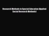 Read Research Methods in Special Education (Applied Social Research Methods) Ebook Free
