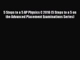 Read 5 Steps to a 5 AP Physics C 2016 (5 Steps to a 5 on the Advanced Placement Examinations