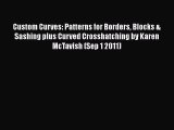 PDF Custom Curves: Patterns for Borders Blocks & Sashing plus Curved Crosshatching by Karen