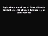 [PDF] Application of GIS in Fisheries Sector of Greater Mumbai Region: GIS & Remote Sensing