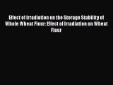 [PDF] Effect of Irradiation on the Storage Stability of Whole Wheat Flour: Effect of Irradiation