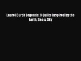 PDF Laurel Burch Legends: 9 Quilts Inspired by the Earth Sea & Sky Read Online