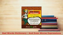 Download  Bad Words Dictionary  And Even Worse Expressions Read Online