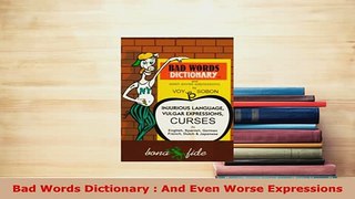 Download  Bad Words Dictionary  And Even Worse Expressions Read Online