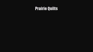 Download Prairie Quilts Free Books