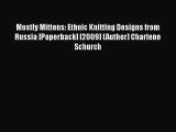 [Download] Mostly Mittens: Ethnic Knitting Designs from Russia [Paperback] [2009] (Author)