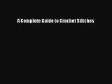 [PDF] A Complete Guide to Crochet Stitches# [Download] Online