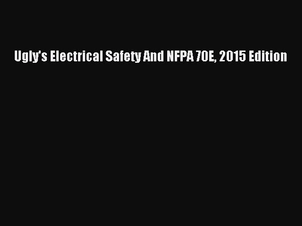 Read Ugly's Electrical Safety And NFPA 70E 2015 Edition PDF Free