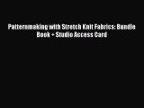Download Patternmaking with Stretch Knit Fabrics: Bundle Book   Studio Access Card Read Online