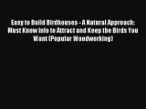 Read Easy to Build Birdhouses - A Natural Approach: Must Know Info to Attract and Keep the