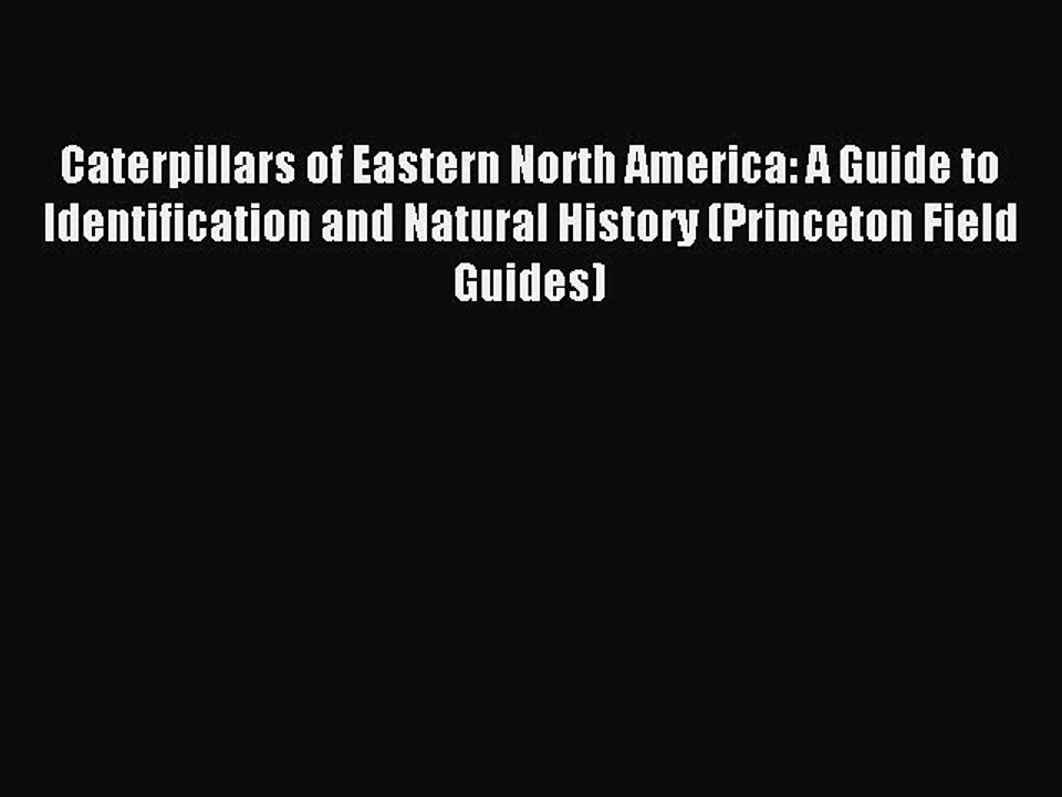 Read Caterpillars of Eastern North America: A Guide to Identification and Natural History (Princeton