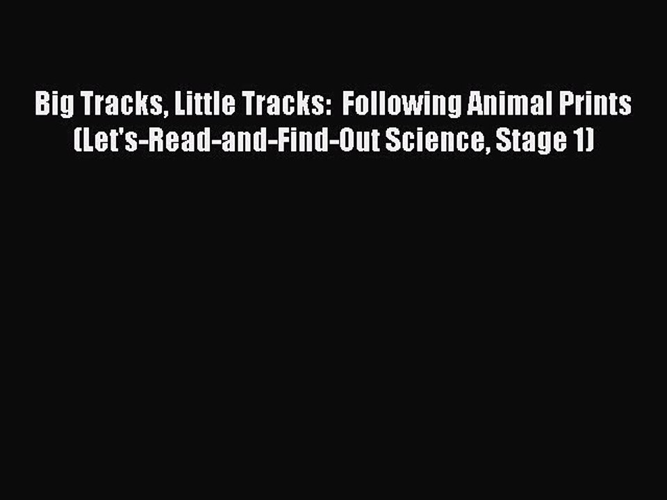 Read Big Tracks Little Tracks:  Following Animal Prints (Let's-Read-and-Find-Out Science Stage