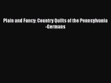 PDF Plain and Fancy: Country Quilts of the Pennsylvania-Germans Free Books