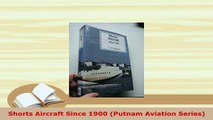 Download  Shorts Aircraft Since 1900 Putnam Aviation Series Read Online