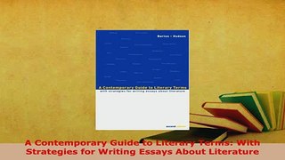 Download  A Contemporary Guide to Literary Terms With Strategies for Writing Essays About Free Books