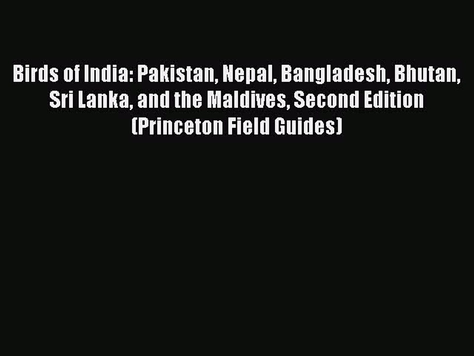 Download Birds of India: Pakistan Nepal Bangladesh Bhutan Sri Lanka and the Maldives Second
