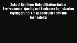 [Download] School Buildings Rehabilitation: Indoor Environmental Quality and Enclosure Optimization