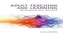 Download Adult Teaching and Learning  Developing Your Practice