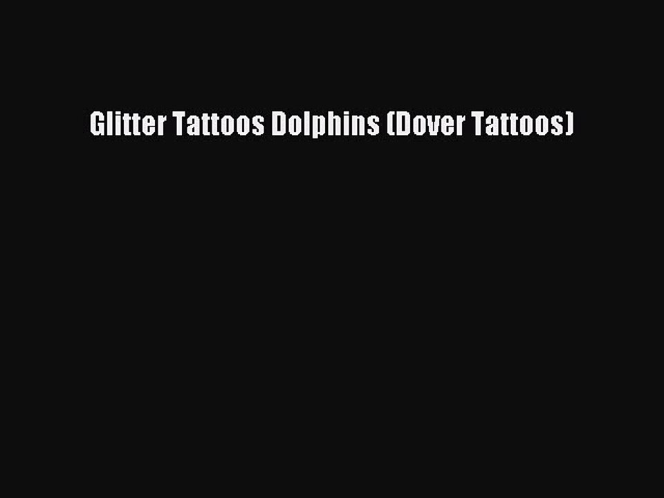 Read Glitter Tattoos Dolphins (Dover Tattoos) Ebook Free