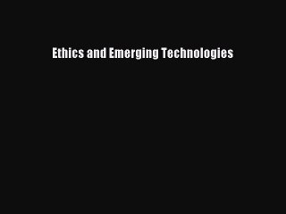 Download Ethics and Emerging Technologies Ebook Online