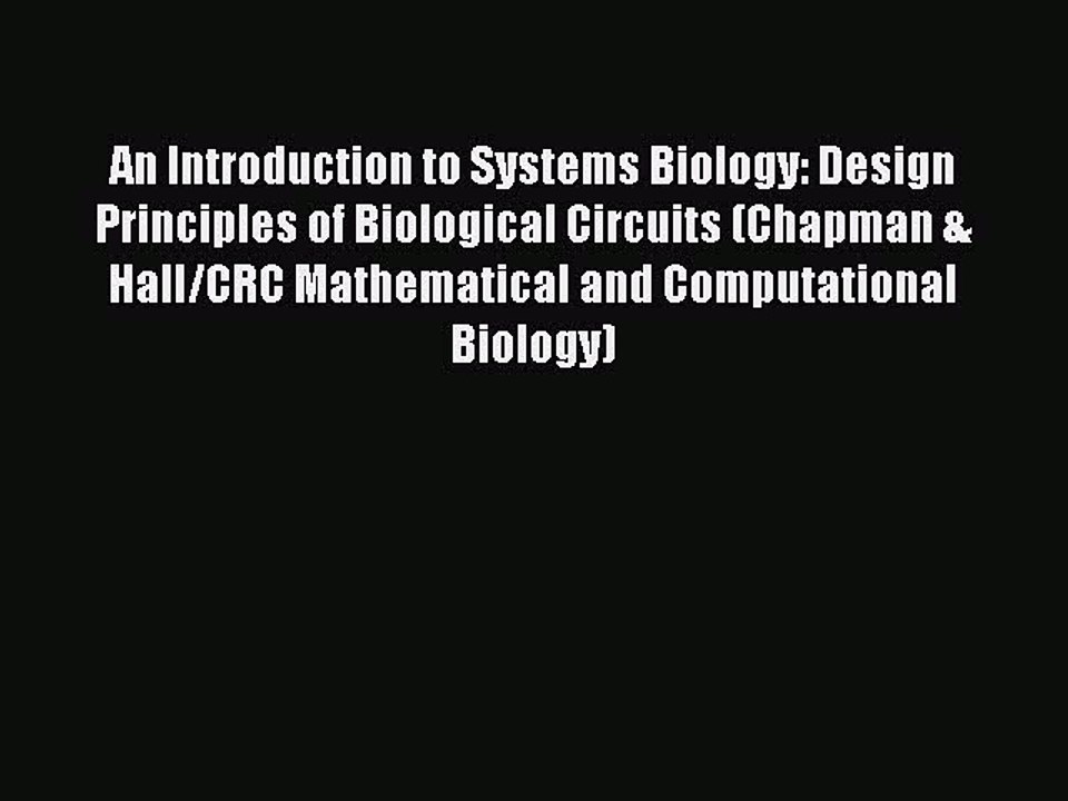 Read An Introduction to Systems Biology: Design Principles of Biological Circuits (Chapman