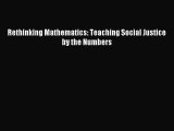 Download Rethinking Mathematics: Teaching Social Justice by the Numbers PDF Online
