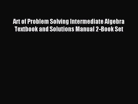 Download Art of Problem Solving Intermediate Algebra Textbook and Solutions Manual 2-Book Set