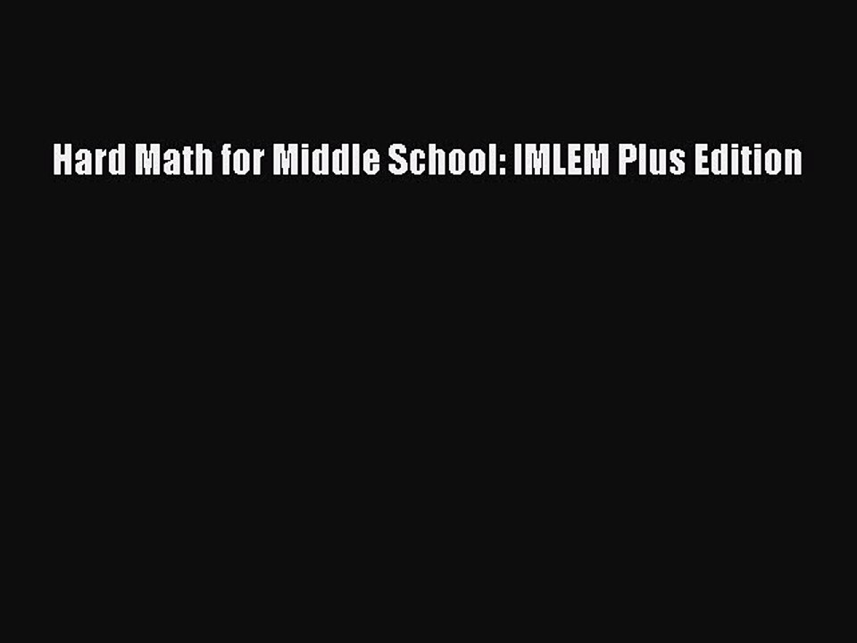 Read Hard Math for Middle School: IMLEM Plus Edition Ebook Free