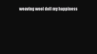 [Download] weaving wool doll my happiness# [Download] Online